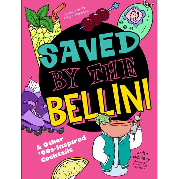 Pre-Owned Saved by the Bellini: & Other 90s-Inspired Cocktails - A Cocktail Book (Hardcover) 145494708X 9781454947080