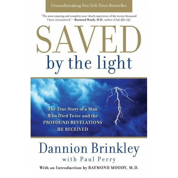 Saved by the Light: The True Story of a Man Who Died Twice and the Profound Revelations He Received, (Paperback)