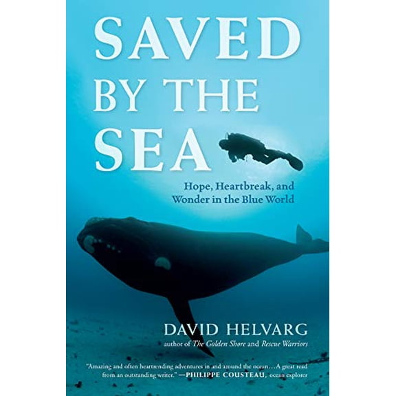 Pre-Owned Saved by the Sea: Hope, Heartbreak, and Wonder in the Blue World (Paperback) 1608683281 9781608683284