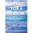 thumbnail image 1 of Saved for a Reason: One Woman's Journey Way Beyond Cancer, (Paperback), 1 of 1