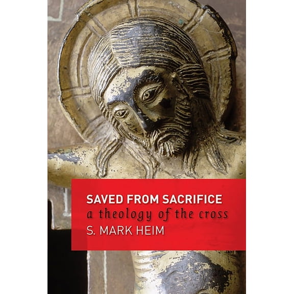 Saved from Sacrifice: A Theology of the Cross, (Paperback)