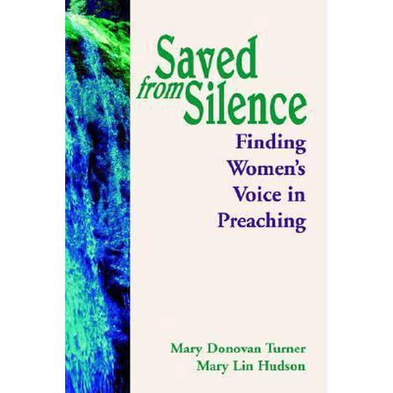 Pre-Owned Saved from Silence: Finding Women's Voice in Preaching (Paperback) 0827234392 9780827234390