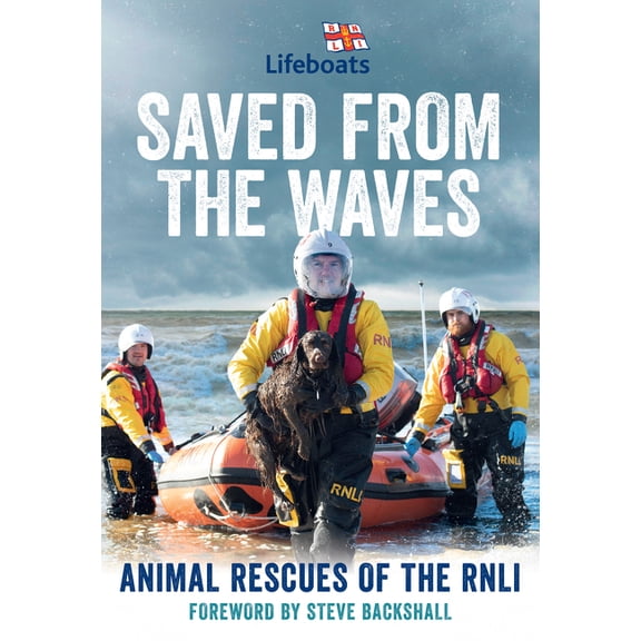 Saved from the Waves: Animal Rescues of the Rnli (Hardcover)