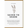 thumbnail image 1 of Saved to Share: Mastering the Ministry of Evangelism, (Paperback), 1 of 1