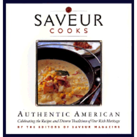 Pre-Owned Saveur Cooks Authentic American: Celibrating the Recipes and Diverse Traditions of Our Rich Heritage (Hardcover) 0811821609 9780811821605