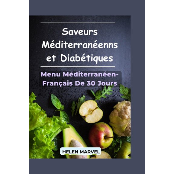 Saveurs Mditerranennes et Diabtiques: Le Guide Complet du Rgime Mditerranen Pour la Matrise de la Glycmie, Inspi, (Paperback)
