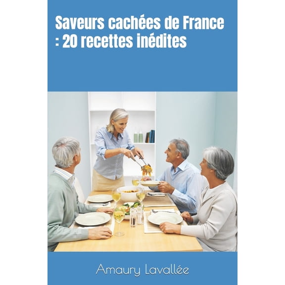 Saveurs caches de France : 20 recettes indites (Paperback)