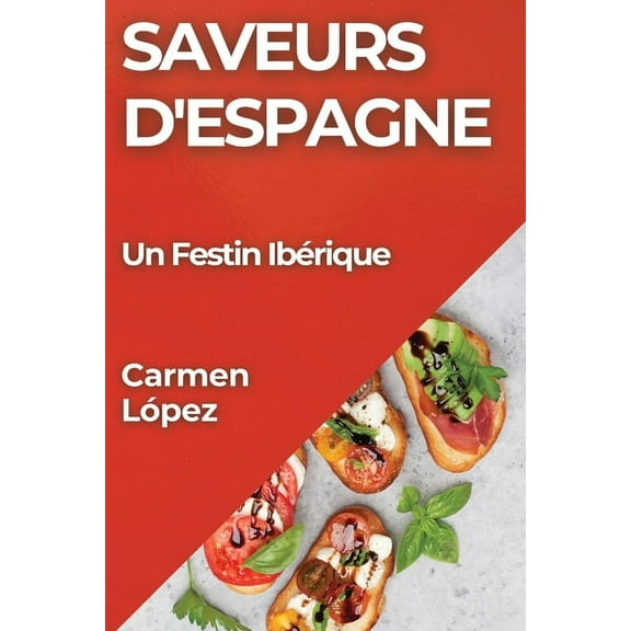Saveurs d'Espagne: Un Festin Ibrique, (Paperback)