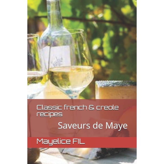 Saveurs de Maye: Easy French and Creole Recipes (Paperback)