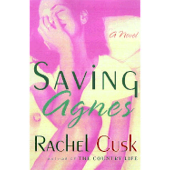 Pre-Owned Saving Agnes (Hardcover) 0312252560 9780312252564