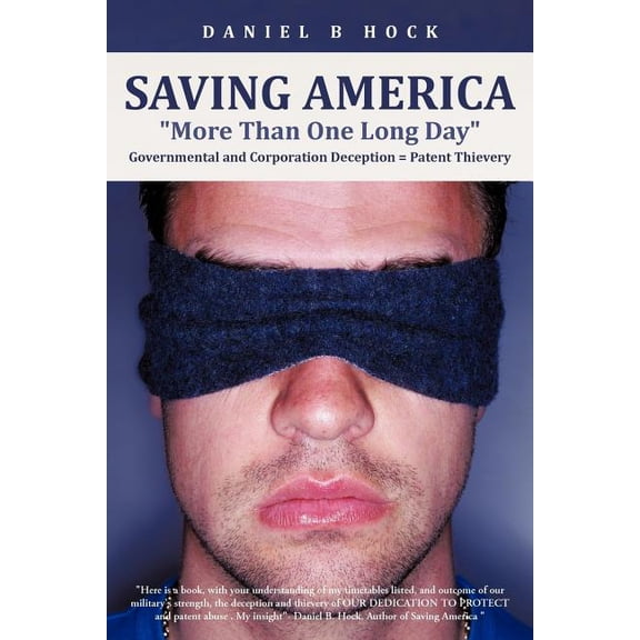 Saving America More Than One Long Day Governmental and Corporation Deception = Patent Thievery, (Paperback)