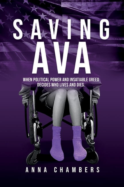 Saving Ava: When Political Power and Insatiable Greed Decides Who Lives and Dies, (Paperback)