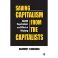 thumbnail image 1 of Saving Capitalism from the Capitalists : World Capitalism and Global History (Paperback), 1 of 1