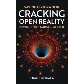 Saving Civilization: Cracking Open Reality, Beyond the Mainstream Veil, (Hardcover)