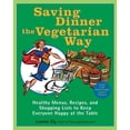 thumbnail image 1 of Pre-Owned Saving Dinner the Vegetarian Way : Healthy Menus, Recipes, and Shopping Lists to Keep Everyone Happy at the Table: a Cookbook (Paperback) 9780345485427, 1 of 1