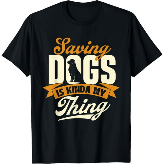 Saving Dogs Is Kinda My Thing - Animal Rescue & Adoption T-ShirtMen and women, White Black T-shirt, size: Extra large S-1809XL