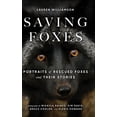 thumbnail image 1 of Saving Foxes: Portraits of Rescued Foxes and Their Stories, (Hardcover), 1 of 1