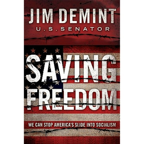 Saving Freedom : We Can Stop America's Slide into Socialism (Hardcover)