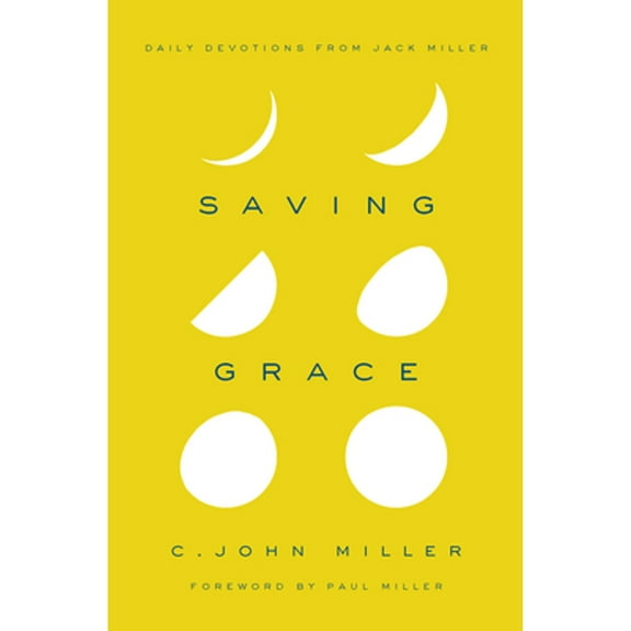 Pre-Owned Saving Grace: Daily Devotions from Jack Miller (Hardcover) 1939946271 9781939946270