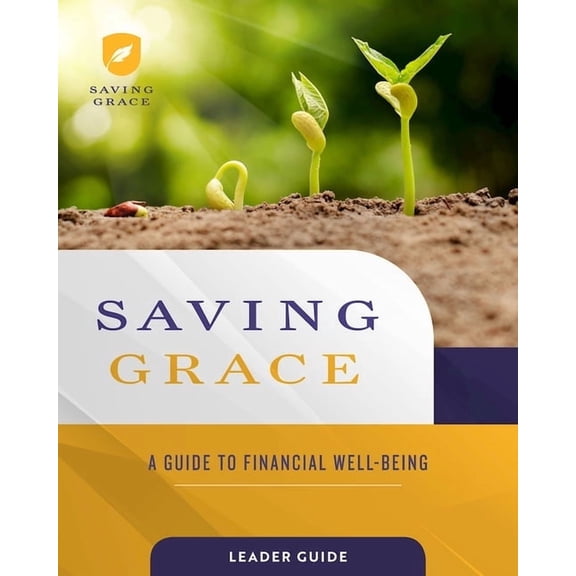 Saving Grace Leader Guide: A Guide to Financial Well-Being, (Paperback)
