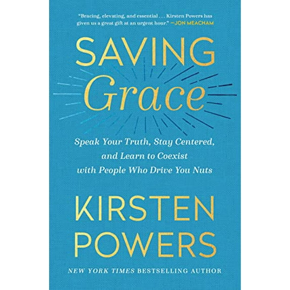 Pre-Owned Saving Grace: Speak Your Truth, Stay Centered, and Learn to Coexist with People Who Drive You Nuts (Hardcover) 0593238230 9780593238233