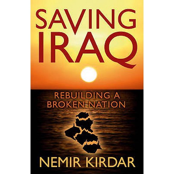 Pre-Owned Saving Iraq : Rebuilding a Broken Nation (Hardcover)