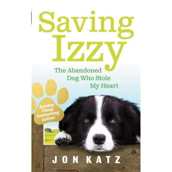 Pre-Owned Saving Izzy: The Abandoned Dog Who Stole My Heart (Paperback) 0091932262 9780091932268