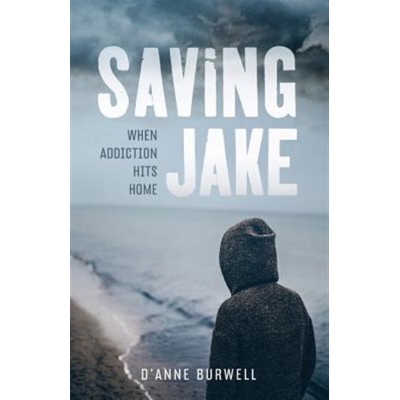 Pre-Owned Saving Jake: When Addiction Hits Home (Paperback) 0996254307 9780996254304