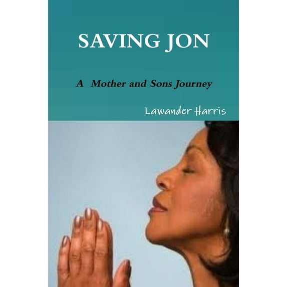 Saving Jon - A Mother and Sons Journey, (Paperback)