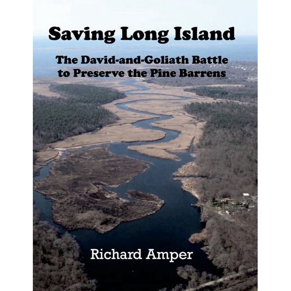 Saving Long Island The David-and-Goliath Battle to Preserve the Pine Barrens, (Paperback)
