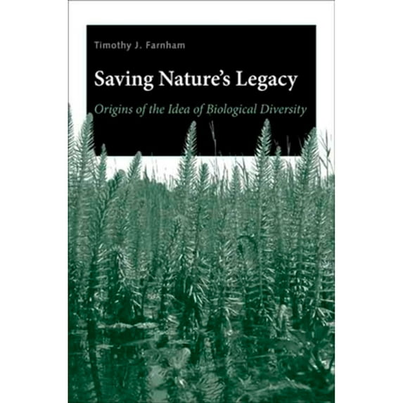 Pre-Owned Saving Nature's Legacy: Origins of the Idea of Biological Diversity (Hardcover) 0300120052 9780300120059
