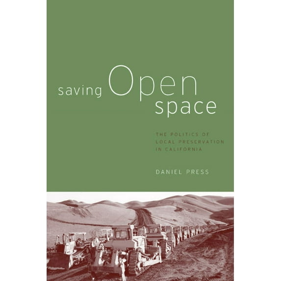 Saving Open Space : The Politics of Local Preservation in California (Edition 1) (Paperback)