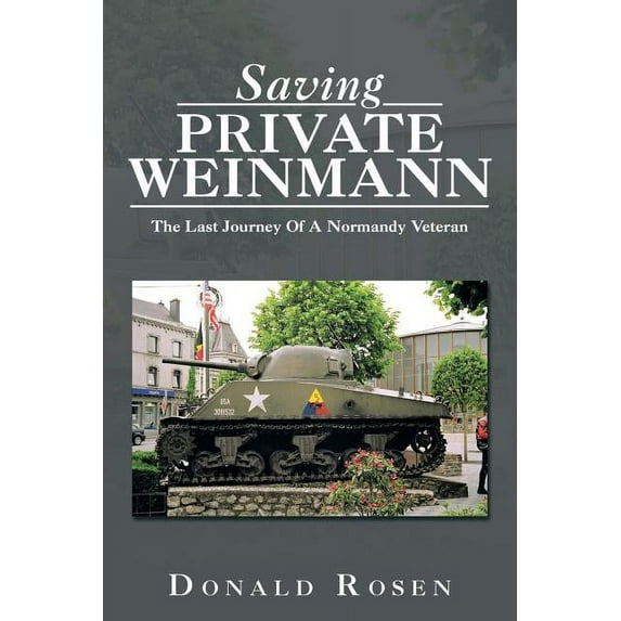 Saving Private Weinmann: The Last Journey Of A Normandy Veteran
