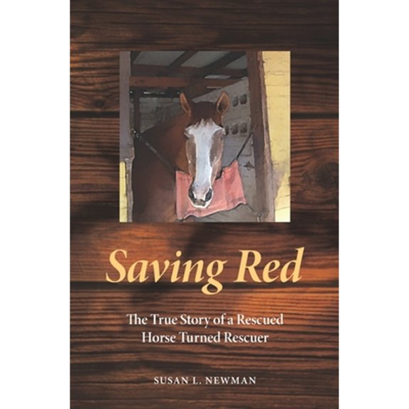Pre-Owned Saving Red: The True Story of a Rescued Horse Turned Rescuer (Paperback) 1091469032 9781091469037