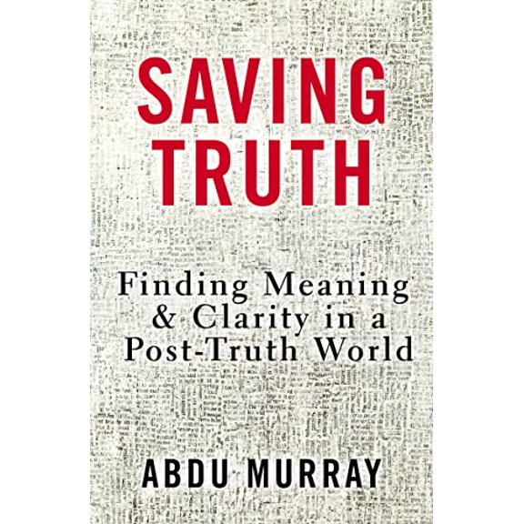 Pre-Owned Saving Truth: Finding Meaning and Clarity in a Post-Truth World (Hardcover) 031056204X 9780310562047