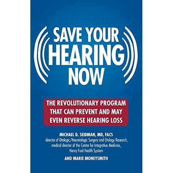 Pre-Owned Saving Your Hearing Now: The Revolutionary Program That Can Prevent and May Even Reverse Hearing Loss Paperback
