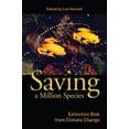 thumbnail image 1 of Pre-Owned Saving a Million Species: Extinction Risk from Climate Change (Paperback) by Lee Hannah, Thomas Lovejoy, 1 of 1
