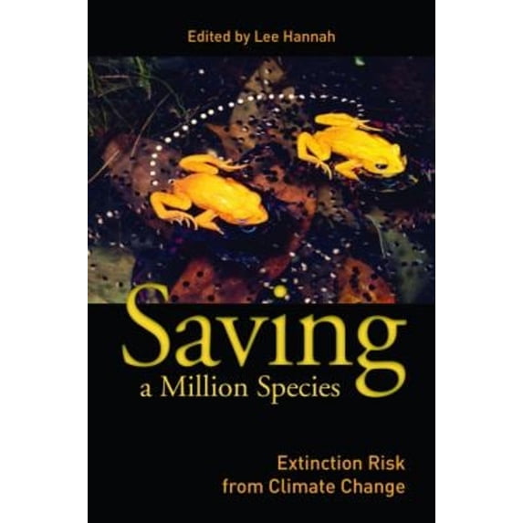 Pre-Owned Saving a Million Species: Extinction Risk from Climate Change (Paperback) by Lee Hannah, Thomas Lovejoy
