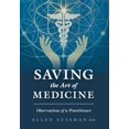 thumbnail image 1 of Saving the Art of Medicine: Observations of a Practitioner, (Hardcover), 1 of 1