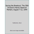 thumbnail image 1 of Pre-Owned Saving the Breakout: 30th Division's Heroic Stand at Mortain, August 7-12, 1944 Paperback, 1 of 1