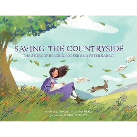 Pre-Owned Saving the Countryside: The Story of Beatrix Potter and Peter Rabbit (Hardcover) 1499809603 9781499809602 Pre-Owned Saving the Countryside: The Story of Beatrix Potter and Peter Rabbit (Hardcover) 1499809603 9781499809602