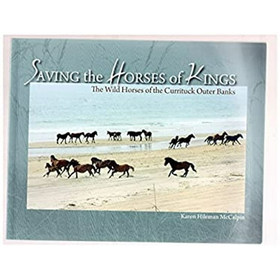Pre-Owned Saving the Horses of Kings The Wild Horses of Currituck Outer Banks (Paperback) 0977892441 9780977892440