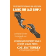 Saving the Last Simp Book Saving the Last Simp Volume 2 Unpopular Truths about Men and Women in the Dating Pool, Paperback