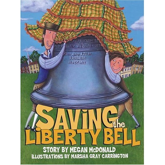 Pre-Owned Saving the Liberty Bell (Hardcover) 0689851677 9780689851674