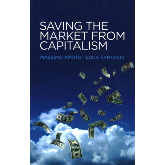 Pre-Owned Saving the Market from Capitalism: Ideas for an Alternative Finance (Paperback)