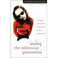 thumbnail image 1 of Saving the Millennial Generation: New Says to Reach the Kids You Care about in These Uncertain Times, (Paperback), 1 of 2