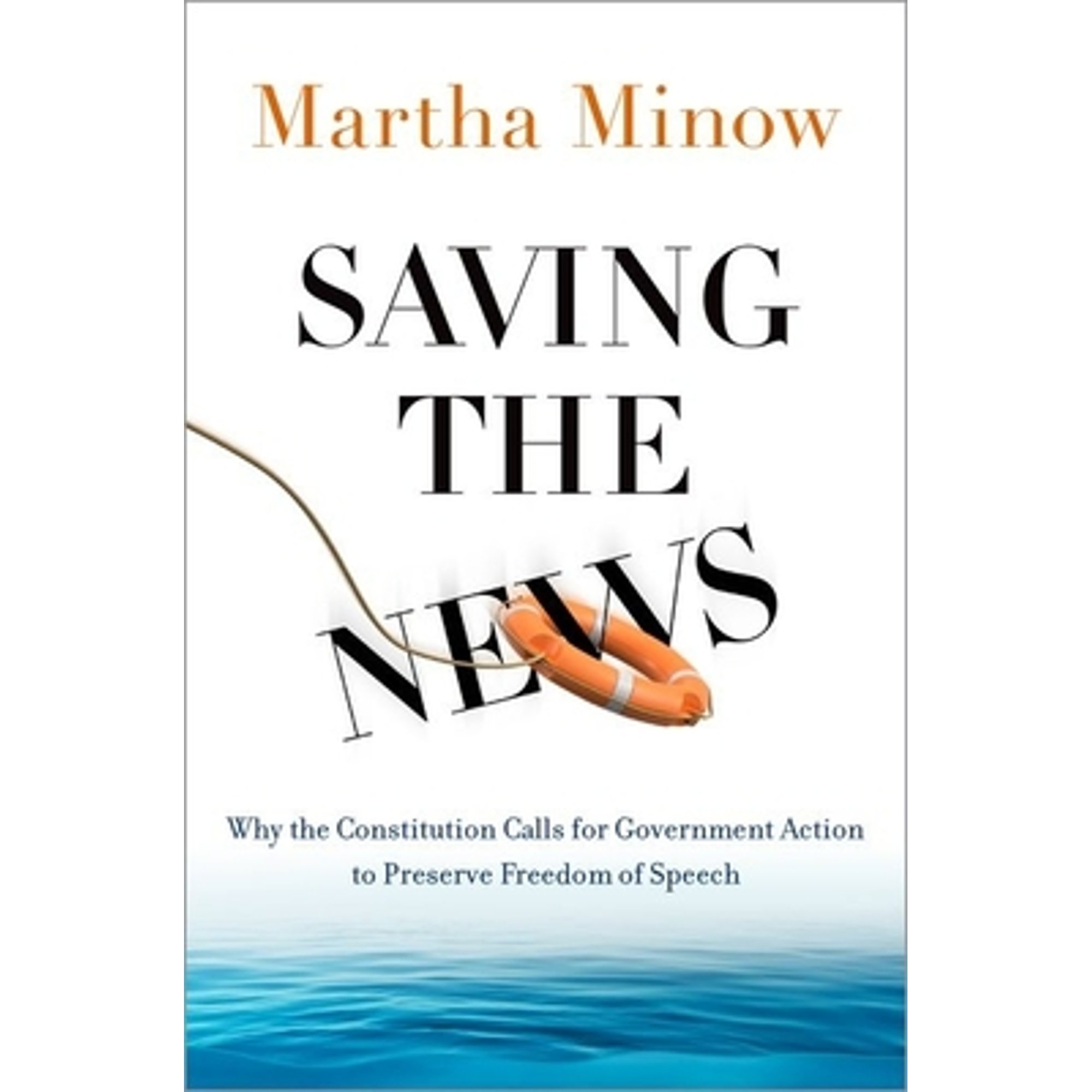 Pre-Owned Saving the News: Why the Constitution Calls for Government Action to Preserve Freedom of Speech (Hardcover) by Martha Minow