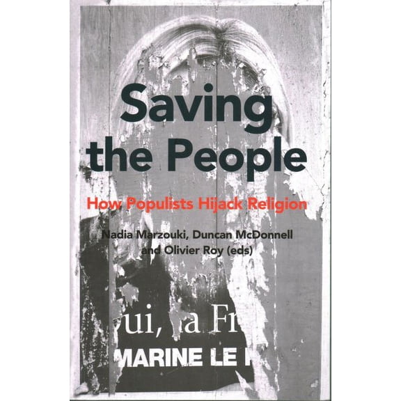 Saving the People : How Populists Hijack Religion