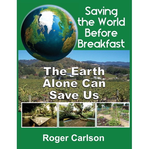 Saving the World Before Breakfast : The Earth Alone Can Save Us (Paperback)