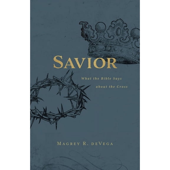 Savior: What the Bible Says about the Cross, (Paperback)